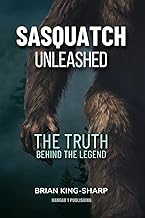 Sasquatch Unleashed: The Truth Behind the Legend