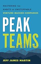 Peak Teams: Mastering the Habits of Unstoppable Venture-Backed Companies