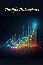 Prolific Pulsations: Anthology of Poetry