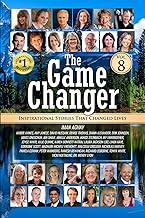 The Game Changer Vol. 8: Inspirational Stories That Changed Lives
