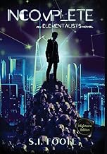 Incomplete: An Elementalists Novel (Book 1) [Nightcore Edition]