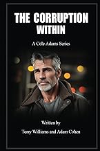 THE CORRUPTION WITHIN: A riveting fiction thriller filled with intrigue, corruption, and deceit!