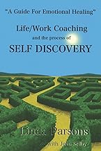 Life/Work Coaching and the Process of Self Discovery: A Guide for Emotional Healing