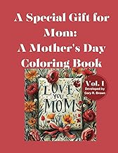 A Special Gift for Mom: A Mother's Day Coloring Book Volume I