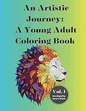 An Artistic Journey: A Young Adult Coloring Book Volume I