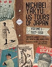 Nichibei Yakyu: US Tours of Japan Volume 1, 1907 - 1958