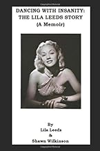 DANCING WITH INSANITY - THE LILA LEEDS STORY (A MEMOIR)