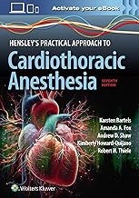 Hensley's Practical Approach to Cardiothoracic Anesthesia: Print + eBook with Multimedia
