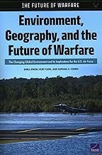Environment, Geography, and the Future of Warfare: The Changing Global Environment and Its Implications for the U.s. Air Force