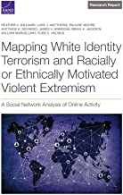 Mapping White Identity Terrorism and Racially or Ethnically Motivated Violent Extremism: A Social Network Analysis of Online Activity