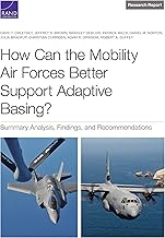 How Can the Mobility Air Forces Better Support Adaptive Basing?: Summary Analysis, Findings, and Recommendations