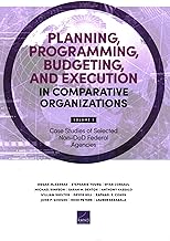 Planning, Programming, Budgeting, and Execution in Comparative Organizations: Case Studies of Selected Non-dod Federal Agencies