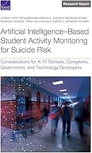 Artificial Intelligence Based Student Activity Monitoring for Suicide Risk: Considerations for K–12 Schools, Caregivers, Government, and Technology Developers