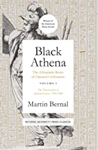 Black Athena: The Afroasiatic Roots of Classical Civilization; the Fabrication of Ancient Greece 1785-1985: The Afroasiatic Roots of Classical ... The Fabrication of Ancient Greece 1785-1985