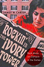 Rockin' in the Ivory Tower: Rock Music on Campus in the Sixties