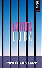 La otra Cuba 2017: Premio de Reportajes Editorial Hypermedia: Volume 3