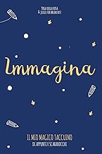 Immagina: Il mio magico taccuino di appunti e scarabocchi