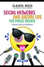 SOCIAL NETWORKS AND DIGITAL LIFE FOR PUBLIC FIGURES: Survival guide for celebrities