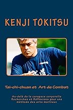 Tai-chi-chuan et Art de Combat: Au-delà de la carapace corporelle Recherches et Réflexions pour une méthode des arts martiaux: Volume 1