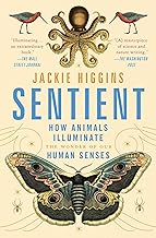 Sentient: How Animals Illuminate the Wonder of Our Human Senses