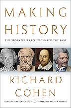 Making History: The Storytellers Who Shaped the Past