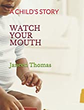 WATCH YOUR MOUTH: A CHILDREN'S STORY