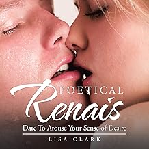 Poetical Renais: Dare To Arouse Your Sense of Desire