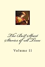 The Best Short Stories of all Time: Volume II: Volume 2