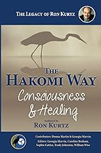 The Hakomi Way: Consciousness and Healing: The Legacy of Ron Kurtz