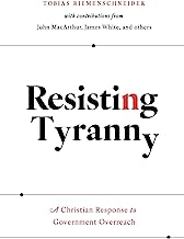 Resisting Tyranny: A Christian Response to Government Overreach