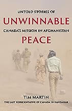Unwinnable Peace: Untold Stories of Canada's Mission in Afghanistan