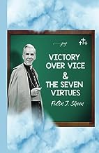 Victory Over Vice & The Seven Virtues