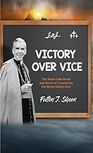 Victory Over Vice: The Seven Last Words and the Art of Overcoming the Seven Deadly Sins
