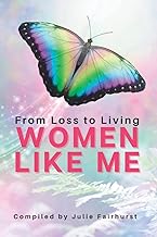 Women Like Me: From Loss To Living