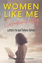 Women Like Me Community: LETTERS TO OUR FUTURE SELVES