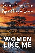 WOMEN LIKE ME: Journey Through the Eyes of Kenyan Women