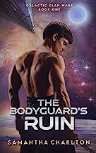 The Bodyguard's Ruin: A Space Opera Romance: 1