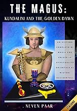 The Magus: Kundalini and the Golden Dawn (Edizione Standard): Un Sistema Completo di Magia che Unisce la Spiritualità Orientale ai Misteri Occidentali