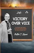 Victory Over Vice: The Seven Last Words and the Art of Overcoming the Seven Deadly Sins