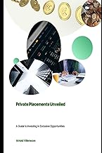 Private Placements Unveiled: A Guide to Investing in Exclusive Opportunities