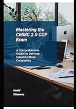 Mastering the CMMC 2.0 CCP Exam: A Comprehensive Guide for Defense Industrial Base Companies