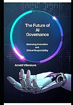 The Future of AI Governance: Balancing Innovation and Ethical Responsibility: 7
