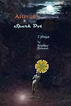 Asterisk! & Spark Dot: 2 plays by Walter Bruno