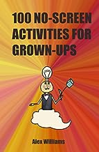 100 No-Screen Activities for Grown-Ups