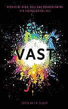 Vast: Stories of Mind, Soul and Consciousness in a Technological Age
