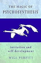 The Magic of Psychosynthesis: Initiation and Self Development