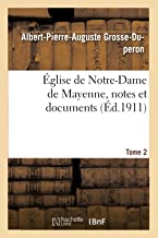 Église de Notre-Dame de Mayenne, notes et documents. Tome 2