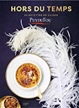 Les recettes du Puy du Fou: 40 recettes de saison hors du temps