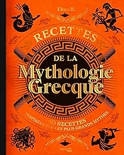 Recettes de la mythologie grecque: 40 recettes inspirées par les plus grands mythes