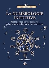 Apprenez la numérologie: Guide pratique pour développer votre intuition grâce aux nombres !